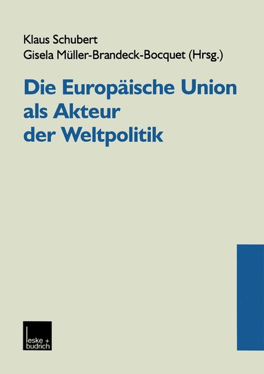 Klaus Schubert - Die Europäische Union als Akteur der Weltpolitik, Häftad