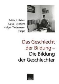 bokomslag Das Geschlecht der Bildung - Die Bildung der Geschlechter