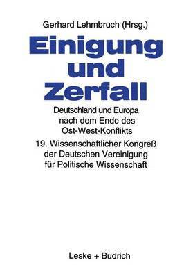 bokomslag Einigung und Zerfall: Deutschland und Europa nach dem Ende des Ost-West-Konflikts