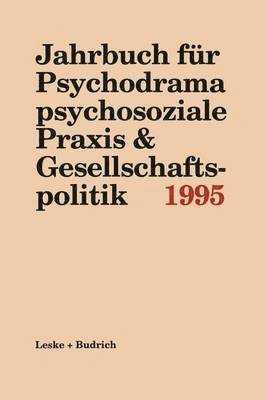 Jahrbuch fr Psychodrama psychosoziale Praxis & Gesellschaftspolitik 1995 1