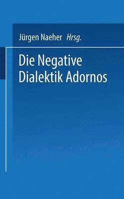 Jürgen Naeher, Jurgen Naeher - Die Negative Dialektik Adornos, Häftad