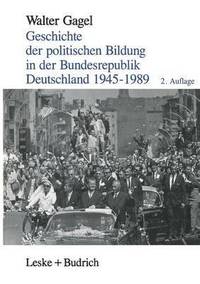 bokomslag Geschichte der politischen Bildung in der Bundesrepublik Deutschland 19451989