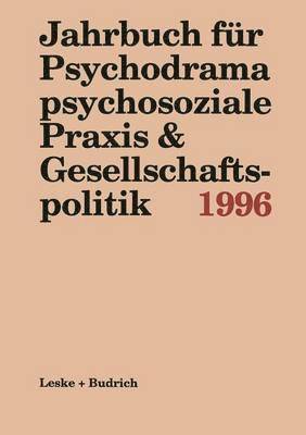 Jahrbuch fr Psychodrama psychosoziale Praxis & Gesellschaftspolitik 1996 1