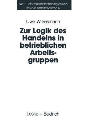 bokomslag Zur Logik des Handelns in betrieblichen Arbeitsgruppen