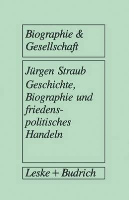 bokomslag Geschichte, Biographie und friedenspolitisches Handeln