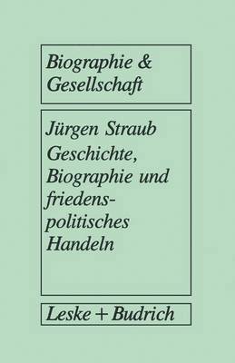 Geschichte, Biographie und friedenspolitisches Handeln, Häftad
