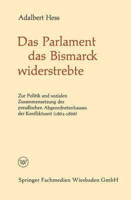 Das Parlament das Bismarck widerstrebte 1