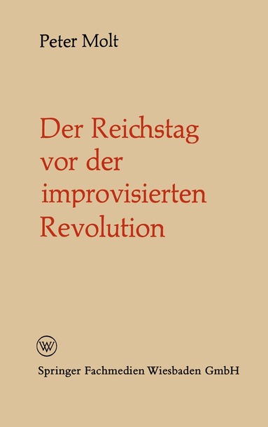 Peter Molt, Peter Molt - Der Reichstag vor der improvisierten Revolution, Häftad
