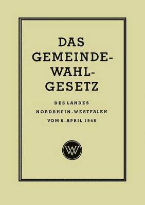 Das Gemeinde-Wahlgesetz des Landes Nordrhein-Westfalen vom 6. April 1948