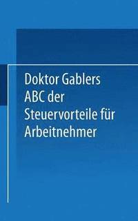 bokomslag Dr. Gablers ABC der Steuervorteile fr Arbeitnehmer