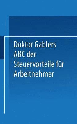 Dr. Gablers ABC der Steuervorteile fr Arbeitnehmer 1