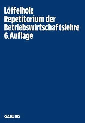 Josef Loffelholz - Repetitorium der Betriebswirtschaftslehre, Häftad
