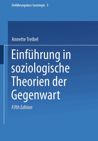 Annette Treibel - Einführung in soziologische Theorien der Gegenwart, Häftad