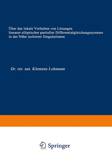 Klemens Lohmann - Über das lokale Verhalten von Lösungen linearer elliptischer partieller Differentialgleichungssysteme in der Nähe isolierter Singularitäten, Häftad