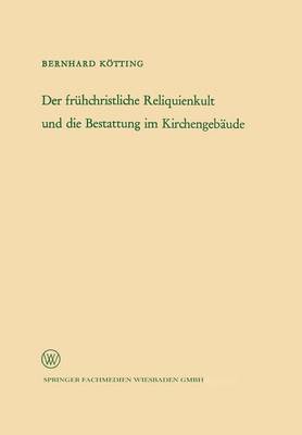 bokomslag Der frhchristliche Reliquienkult und die Bestattung im Kirchengebude