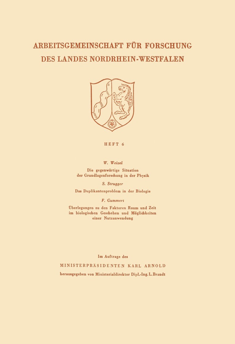Die gegenwärtige Situation der Grundlagenforschung in der Physik. Das Duplikantenproblem in der Biologie. Überlegungen zu den Faktoren Raum und Zeit im biologischen Geschehen und Möglichkeiten einer Nutzanwendung