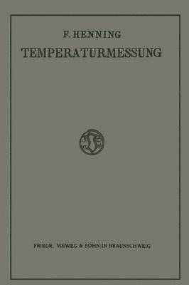 bokomslag Die Grundlagen, Methoden und Ergebnisse der Temperaturmessung