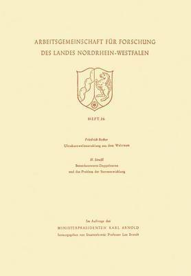 Friedrich Becker - Ultrakurzwellenstrahlung aus dem Weltraum. Bemerkenswerte Doppelsterne und das Problem der Sternentwicklung, Häftad