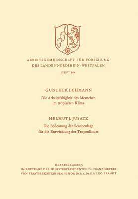 Die Arbeitsfhigkeit des Menschen im tropischen Klima. Die Bedeutung der Seuchenlage fr die Entwicklung der Tropenlnder 1