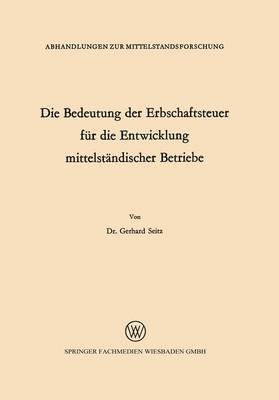 Die Bedeutung der Erbschaftsteuer fr die Entwicklung mittelstndischer Betriebe 1