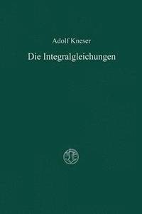 bokomslag Die Integralgleichungen und ihre Anwendungen in der Mathematischen Physik