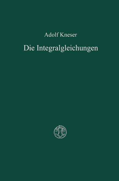 bokomslag Die Integralgleichungen und ihre Anwendungen in der Mathematischen Physik