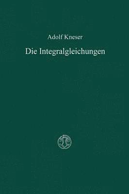 Die Integralgleichungen und ihre Anwendungen in der Mathematischen Physik 1