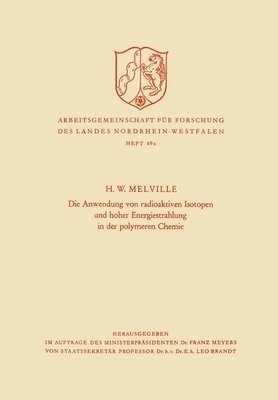 bokomslag Die Anwendung von radioaktiven Isotopen und hoher Energiestrahlung in der polymeren Chemie