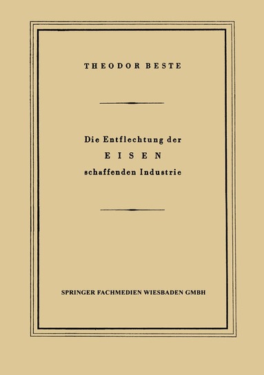 Theodor Beste - Die Entflechtung der Eisen schaffenden Industrie, Häftad