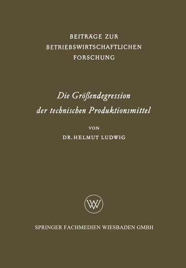 Helmut Ludwig - Die Größendegression der technischen Produktionsmittel, Häftad