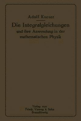 Die Integralgleichungen und ihre Anwendungen in der Mathematischen Physik