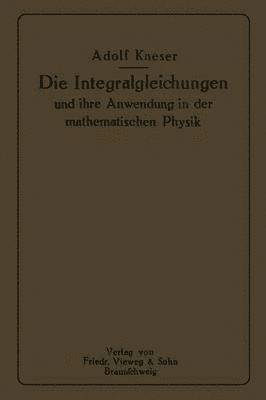 Die Integralgleichungen und ihre Anwendungen in der Mathematischen Physik 1