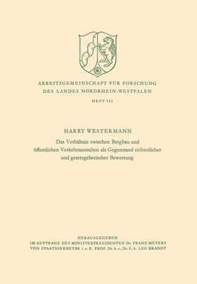 Harry Westermann - Das Verhältnis zwischen Bergbau und öffentlichen Verkehrsanstalten als Gegenstand richterlicher und gesetzgeberischer Bewertung, Häftad