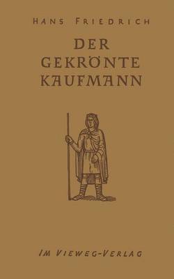 Hans Friedrich - Der Gekrönte Kaufmann, Häftad