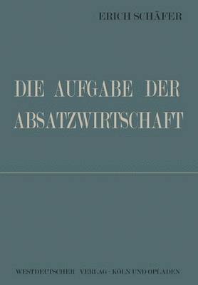 bokomslag Die Aufgabe der Absatzwirtschaft