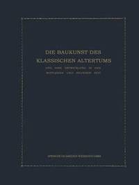 bokomslag Die Baukunst des Klassischen Altertums und ihre Entwicklung in der mittleren und neueren Zeit