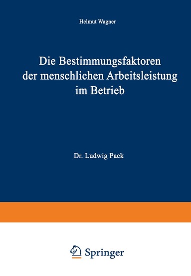 Helmut Wagner - Die Bestimmungsfaktoren der menschlichen Arbeitsleistung im Betrieb, Häftad