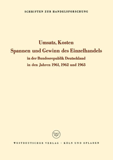 bokomslag Umsatz, Kosten, Spannen und Gewinn des Einzelhandels in der Bundesrepublik Deutschland in den Jahren 1961, 1962 und 1963