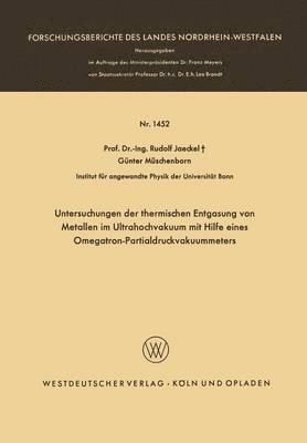 Rudolf Jaeckel - Untersuchungen der thermischen Entgasung von Metallen im Ultrahochvakuum mit Hilfe eines Omegatron-Partialdruckvakuummeters, Häftad