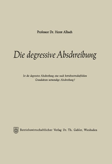 Horst Albach - Die degressive Abschreibung, Häftad