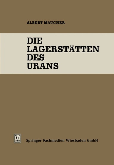 Albert Maucher - Die Lagerstätten des Urans, Häftad