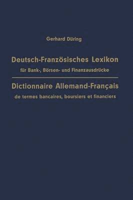 bokomslag Deutsch-Franzsisches Lexikon fr Bank-, Brsen- und Finanzausdrcke / Dictionnaire Allemand-Franais de termes bancaires, boursiers et financiers