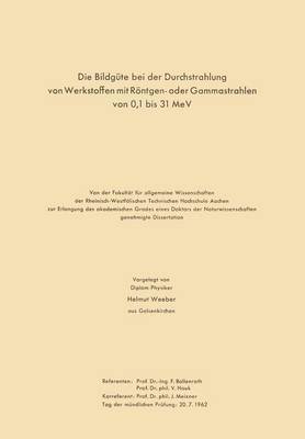 bokomslag Die Bildgte bei der Durchstrahlung von Werkstoffen mit Rntgen- oder Gammastrahlen von 0,1 bis 31 MeV