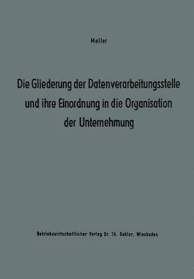 bokomslag Die Gliederung der Datenverarbeitungsstelle und ihre Einordnung in die Organisation der Unternehmung