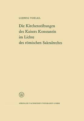 bokomslag Die Kirchenstiftungen des Kaisers Konstantin im Lichte des rmischen Sakralrechts