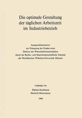 Heinrich Reinermann - Die optimale Gestaltung der täglichen Arbeitszeit im Industriebetrieb, Häftad