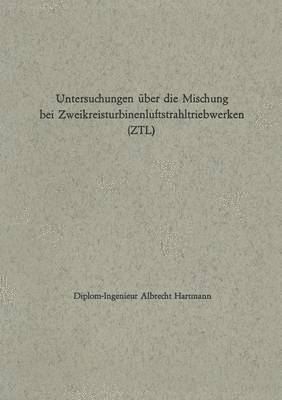 bokomslag Untersuchungen ber die Mischung bei Zweikreisturbinenluftstrahltriebwerken (ZTL)