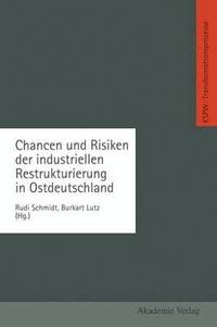 bokomslag Chancen und Risiken der industriellen Restrukturierung in Ostdeutschland