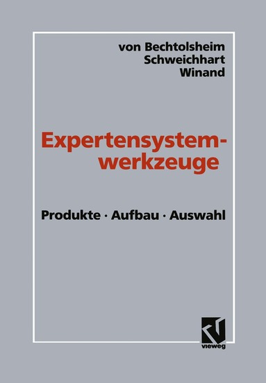 Mathias von Bechtolsheim, Karsten Schweichhart, Udo Winand - Expertensystemwerkzeuge, Häftad