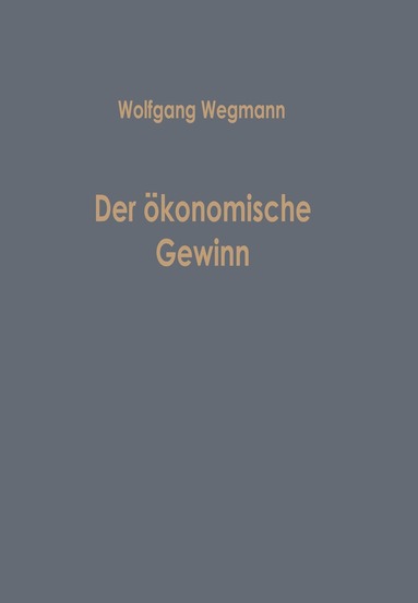 Wolfgang Wegmann - Der ökonomische Gewinn, Häftad